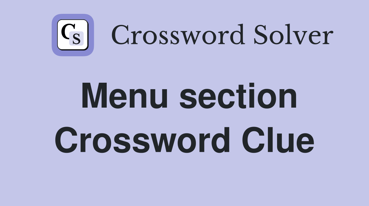 Menu section Crossword Clue