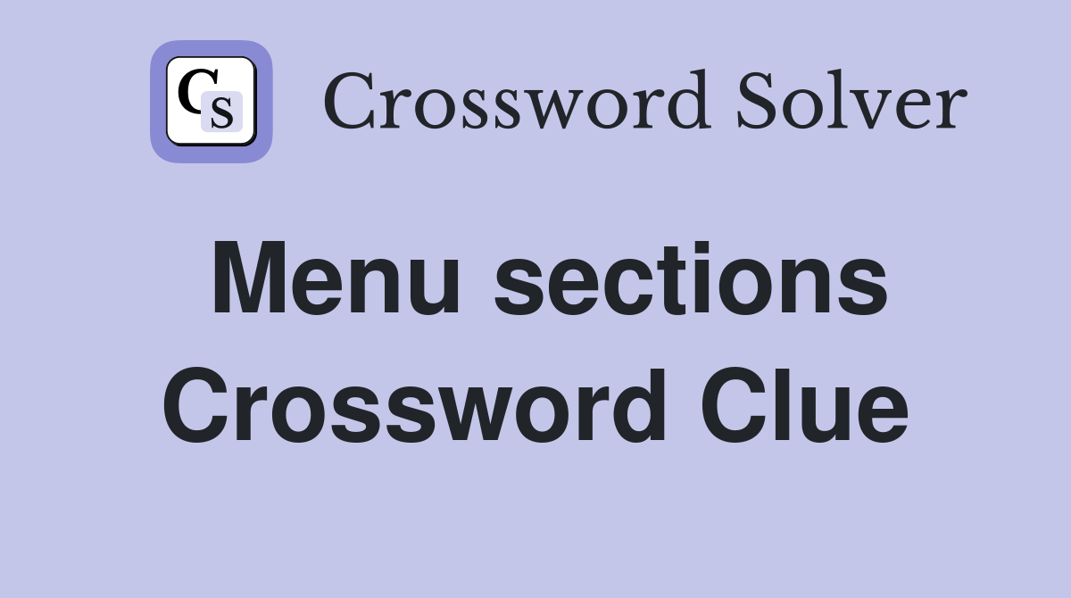 Menu sections Crossword Clue