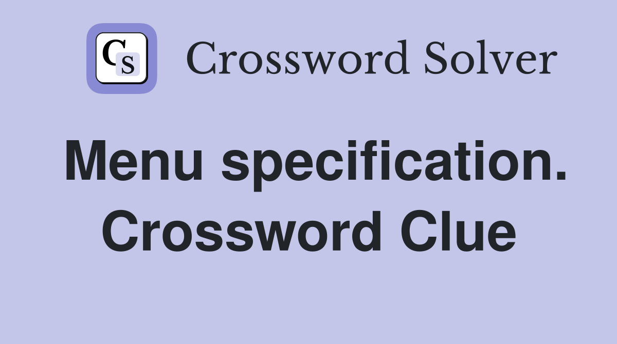 Menu specification. Crossword Clue