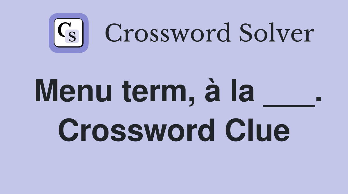 Menu term, à la ___. Crossword Clue