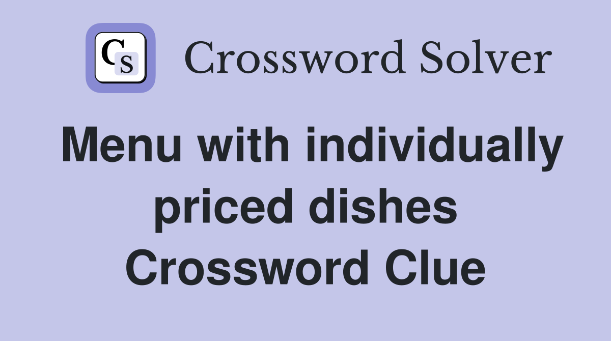 Menu with individually priced dishes Crossword Clue
