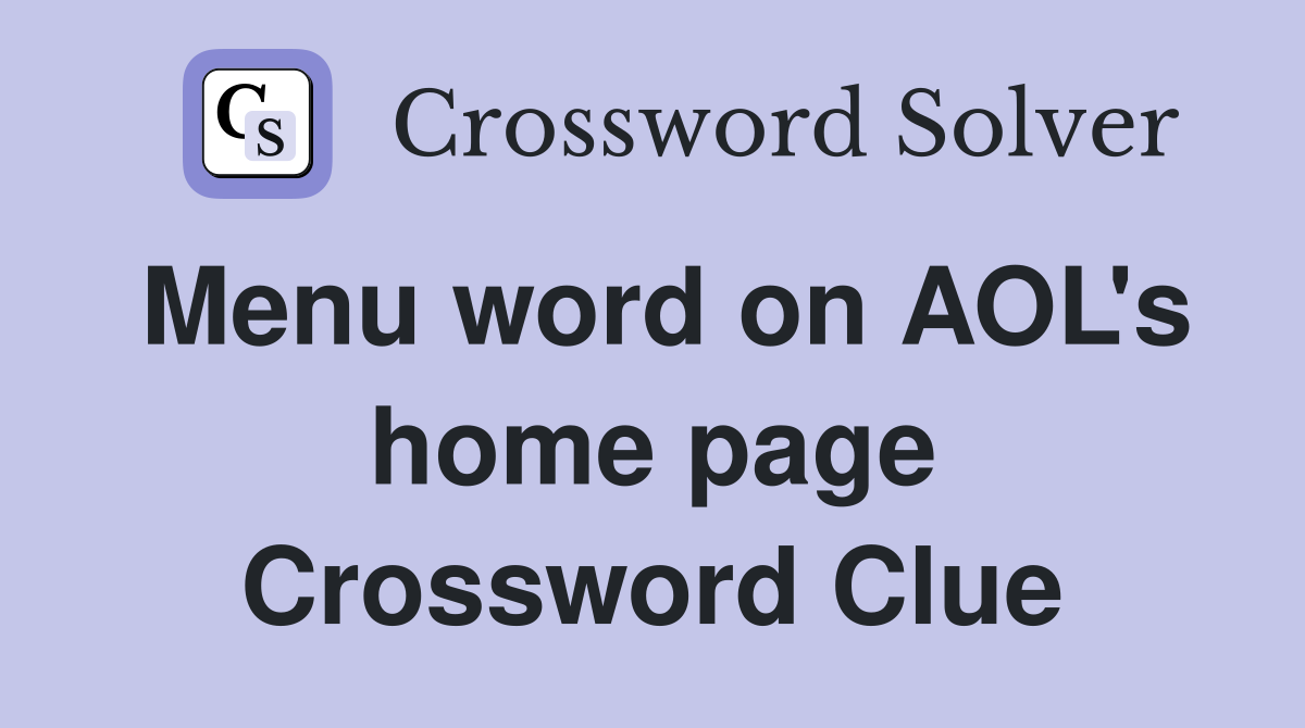 Menu word on AOL's home page Crossword Clue