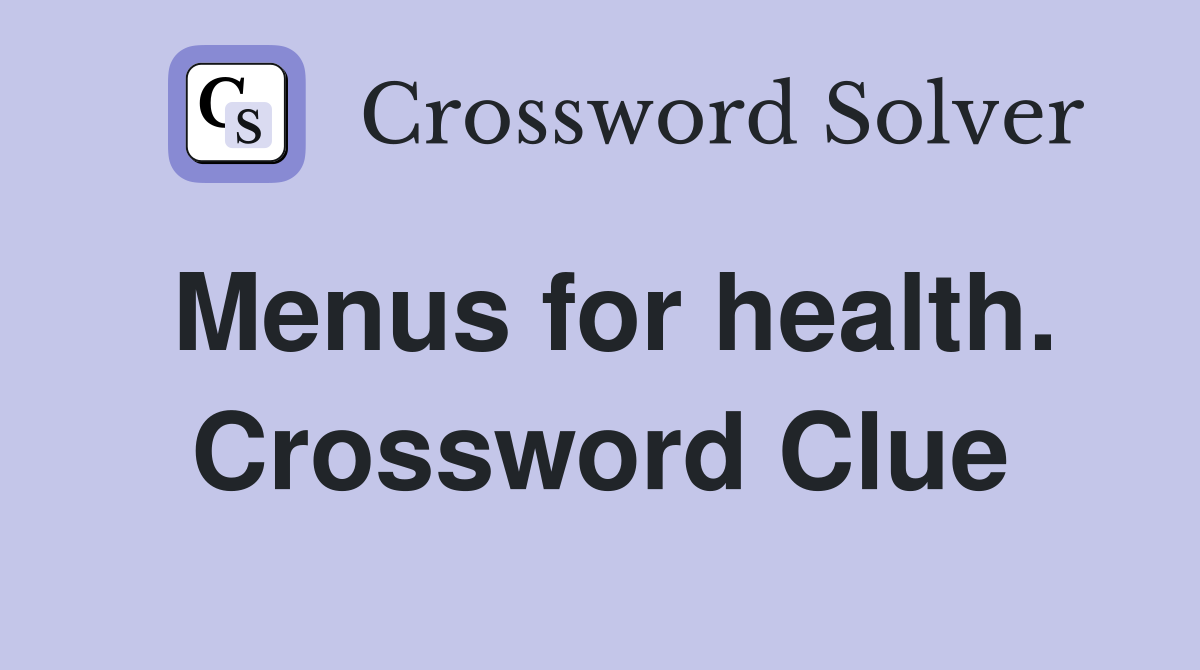 Menus for health. Crossword Clue