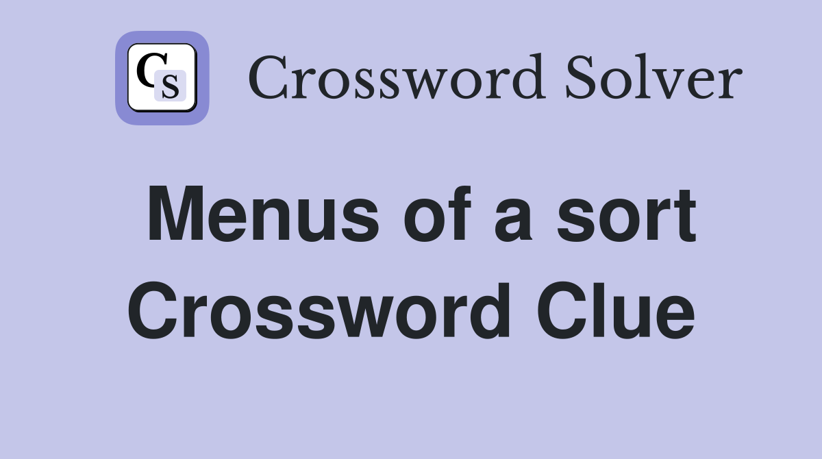 Menus of a sort Crossword Clue
