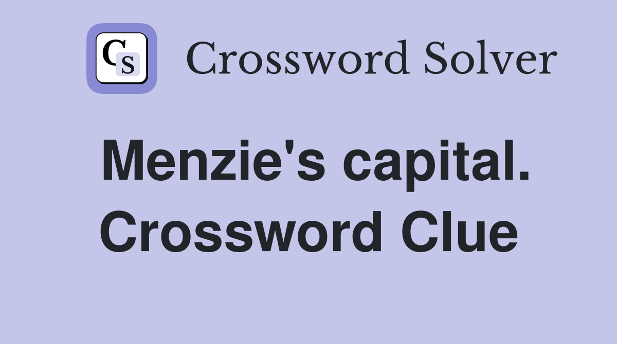 Menzie's capital. Crossword Clue