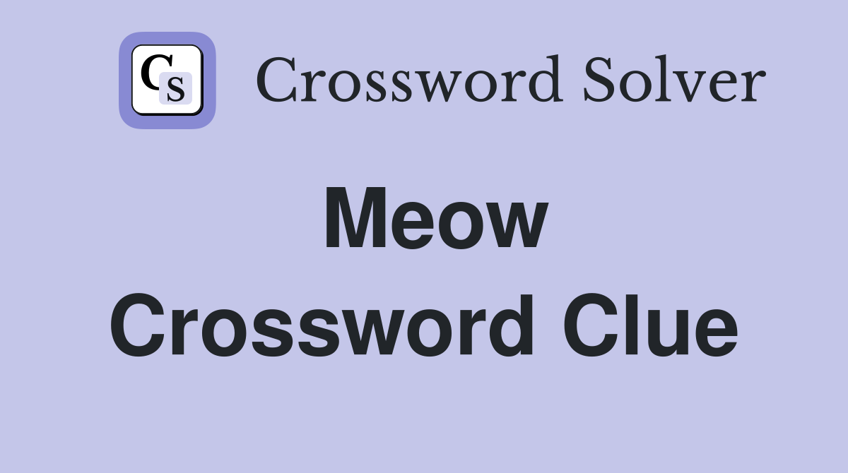 Meow Crossword Clue