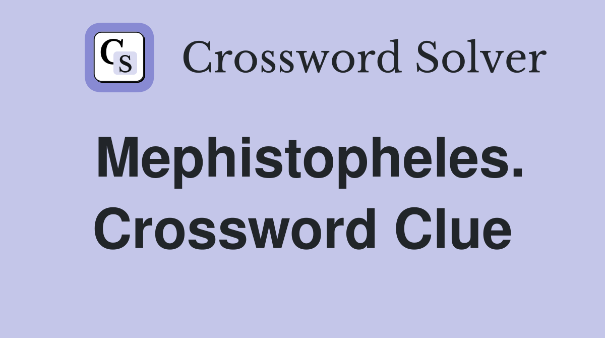 Mephistopheles. Crossword Clue
