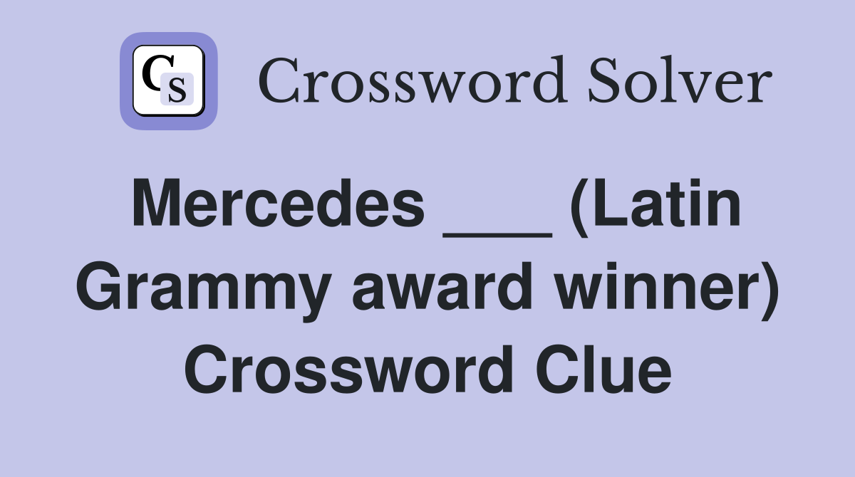 Mercedes (Latin Grammy award winner) Crossword Clue Answers