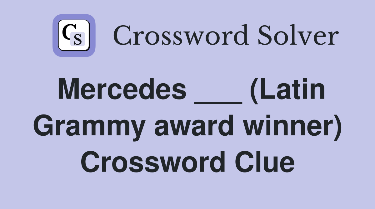 Mercedes ___ (Latin Grammy award winner) Crossword Clue