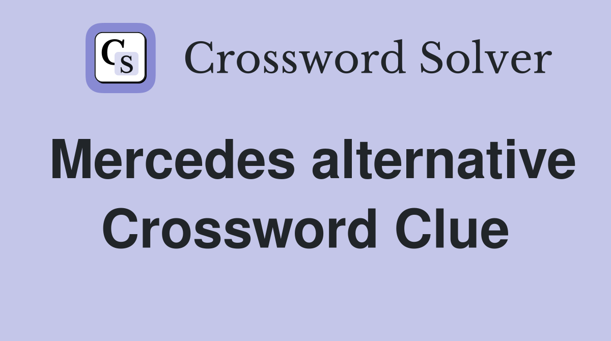 Mercedes alternative Crossword Clue