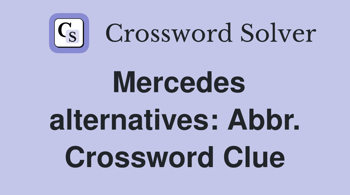 Mercedes alternatives: Abbr. Crossword Clue