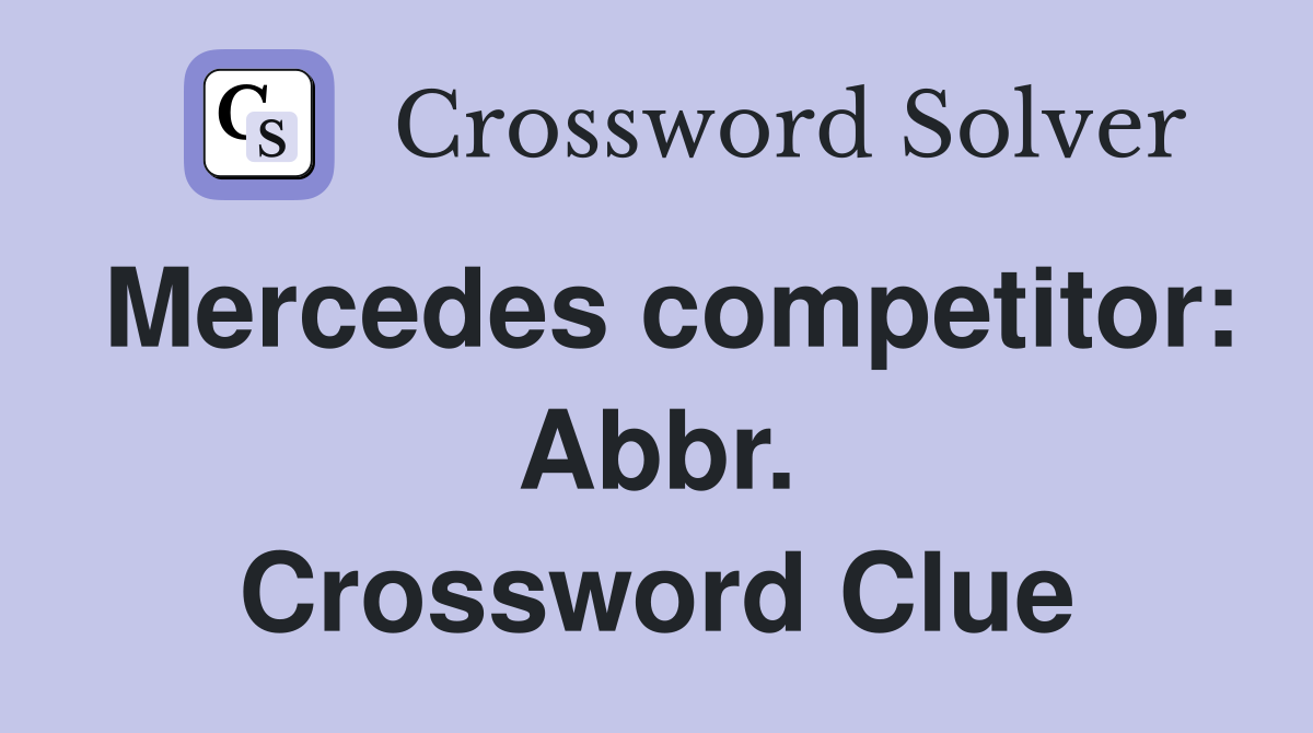 Mercedes competitor: Abbr. Crossword Clue