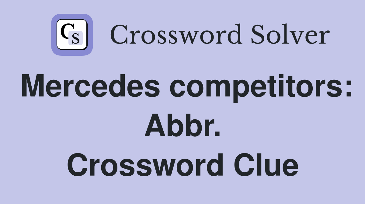 Mercedes competitors: Abbr. Crossword Clue