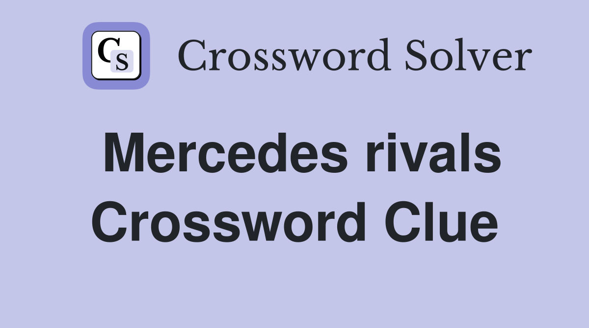Mercedes rivals Crossword Clue
