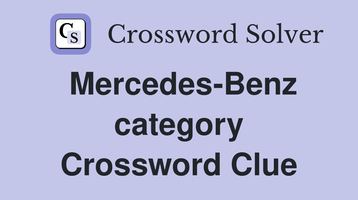 Mercedes-Benz category Crossword Clue