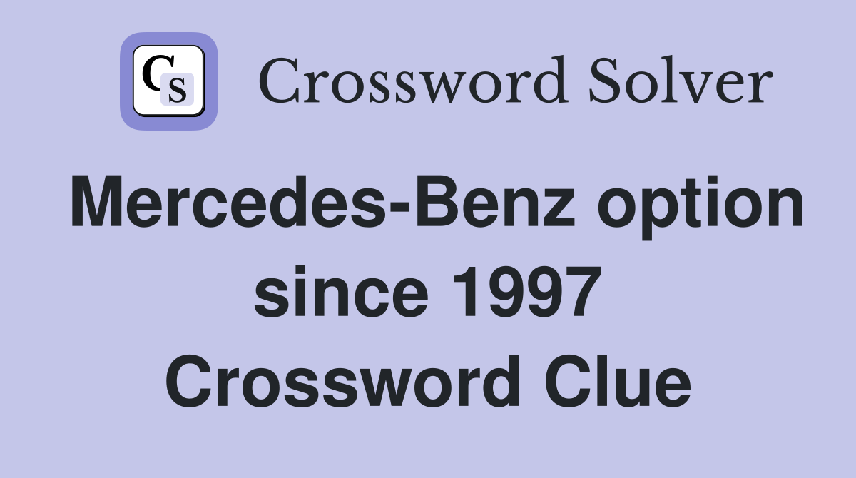 Mercedes-Benz option since 1997 Crossword Clue
