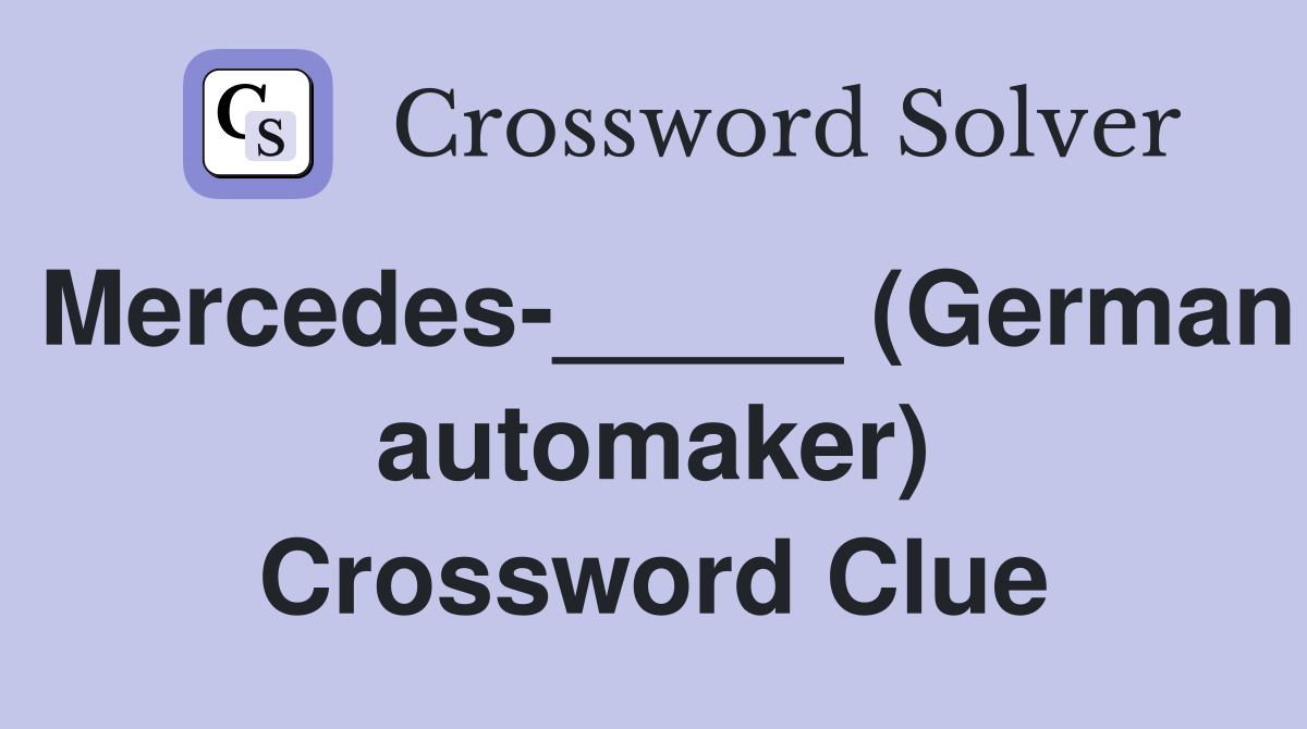 Mercedes-_____ (German automaker) Crossword Clue