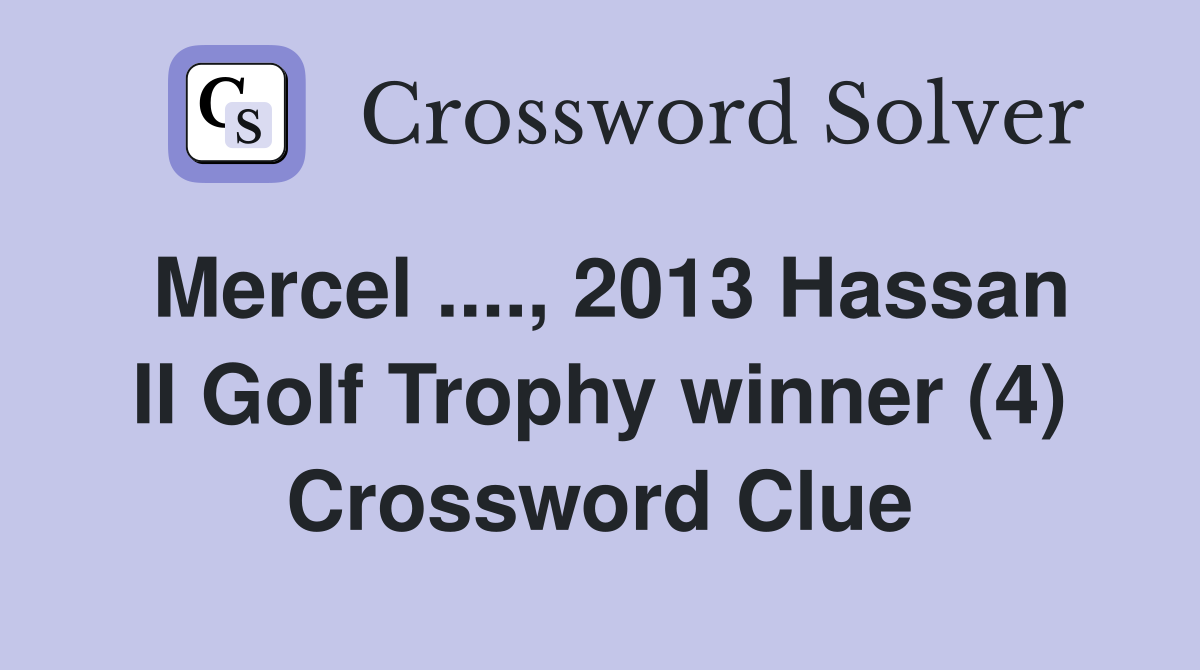 Mercel ...., 2013 Hassan II Golf Trophy winner (4) Crossword Clue