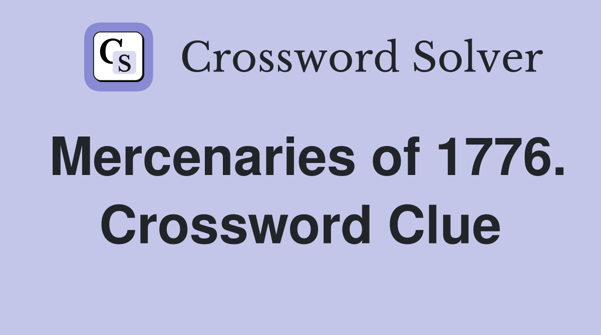 Mercenaries of 1776. Crossword Clue