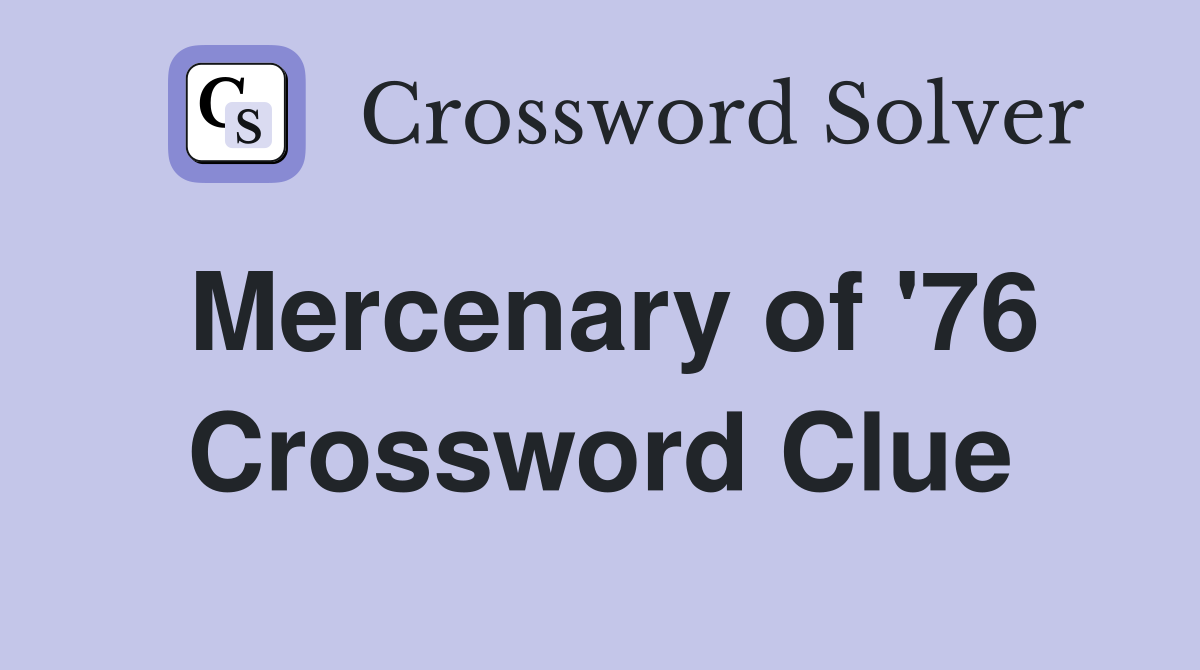 Mercenary of '76 Crossword Clue