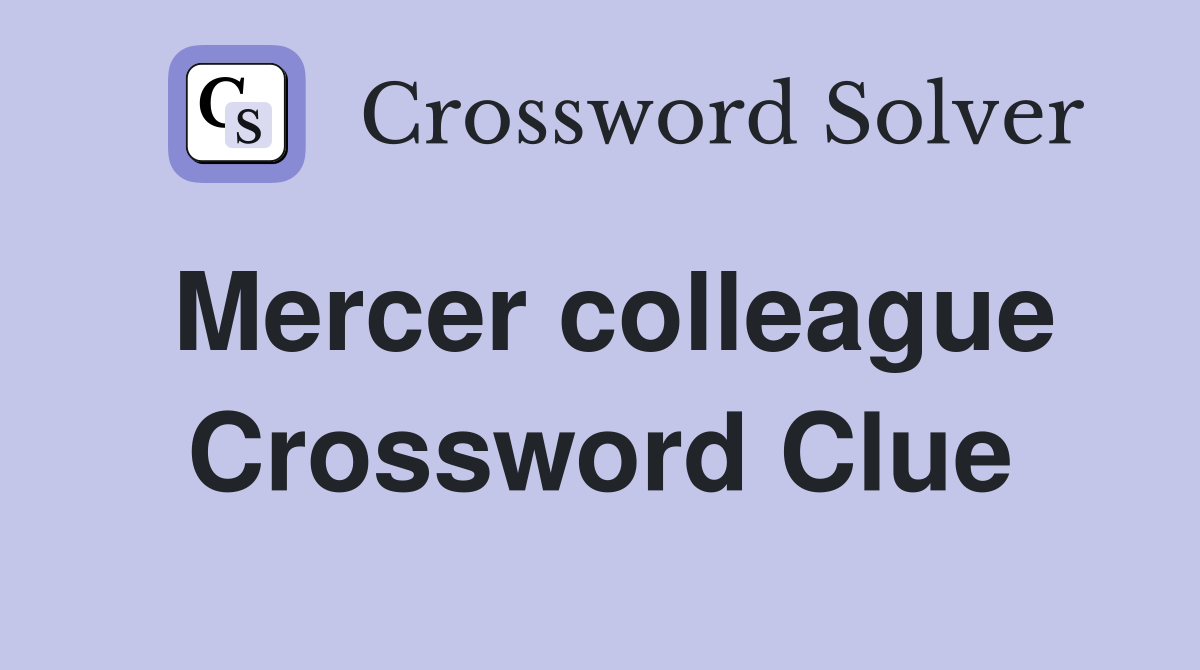 Mercer colleague Crossword Clue