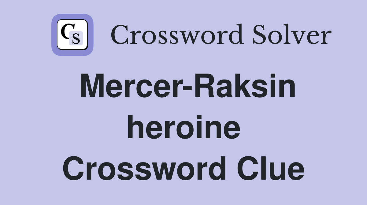 Mercer-Raksin heroine Crossword Clue