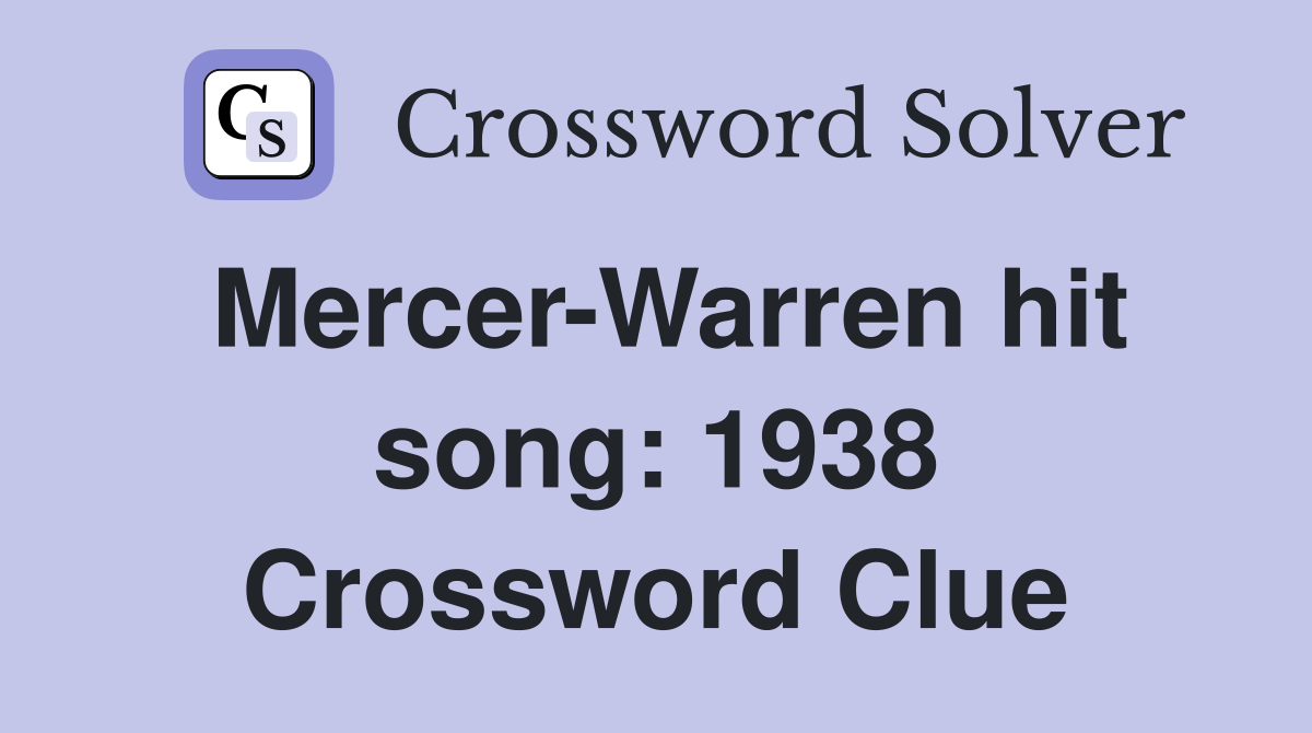 Mercer-Warren hit song: 1938 Crossword Clue