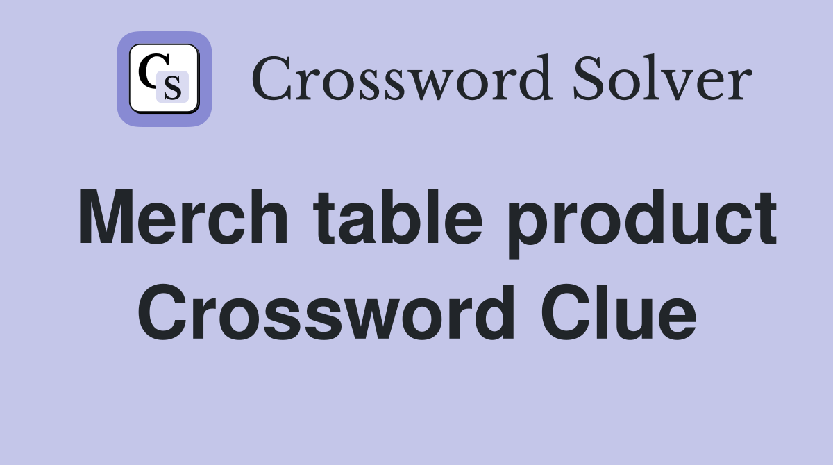 Merch table product Crossword Clue