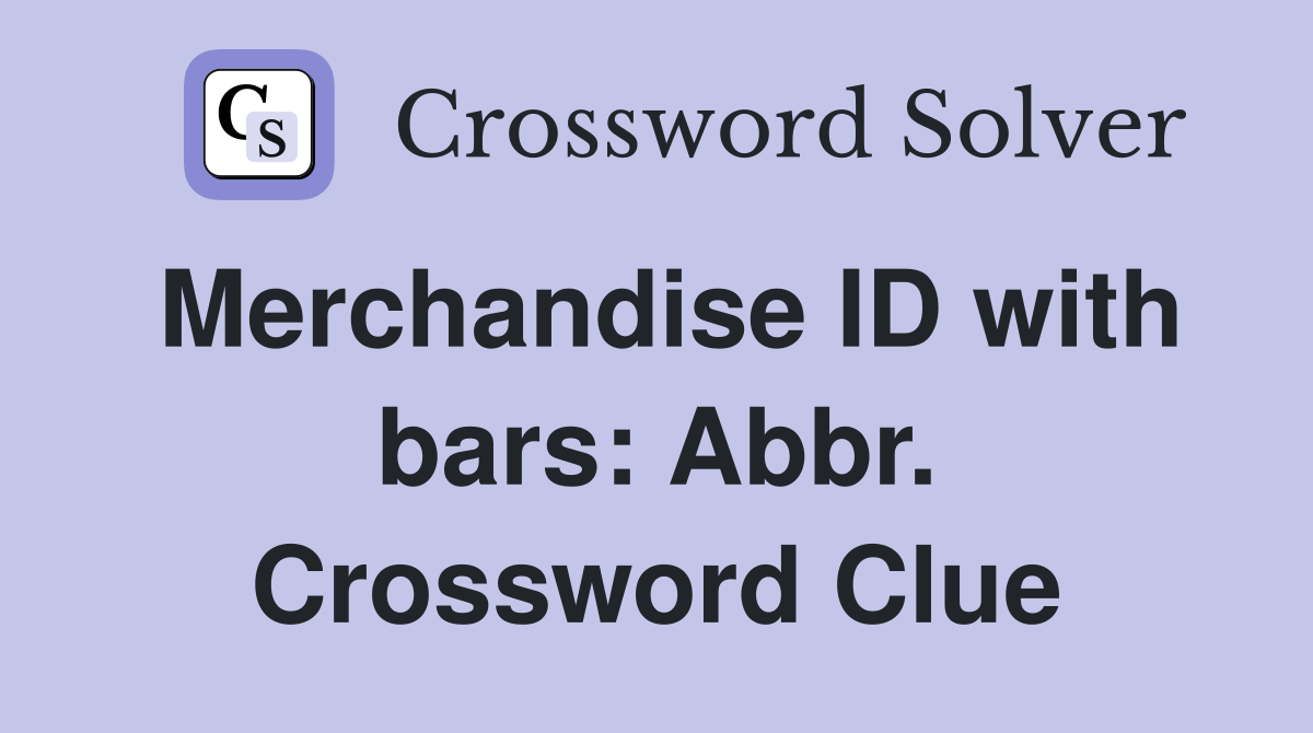Merchandise ID with bars: Abbr. Crossword Clue