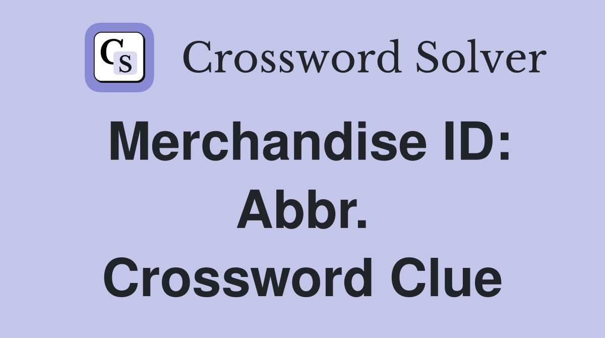 Merchandise ID: Abbr. Crossword Clue