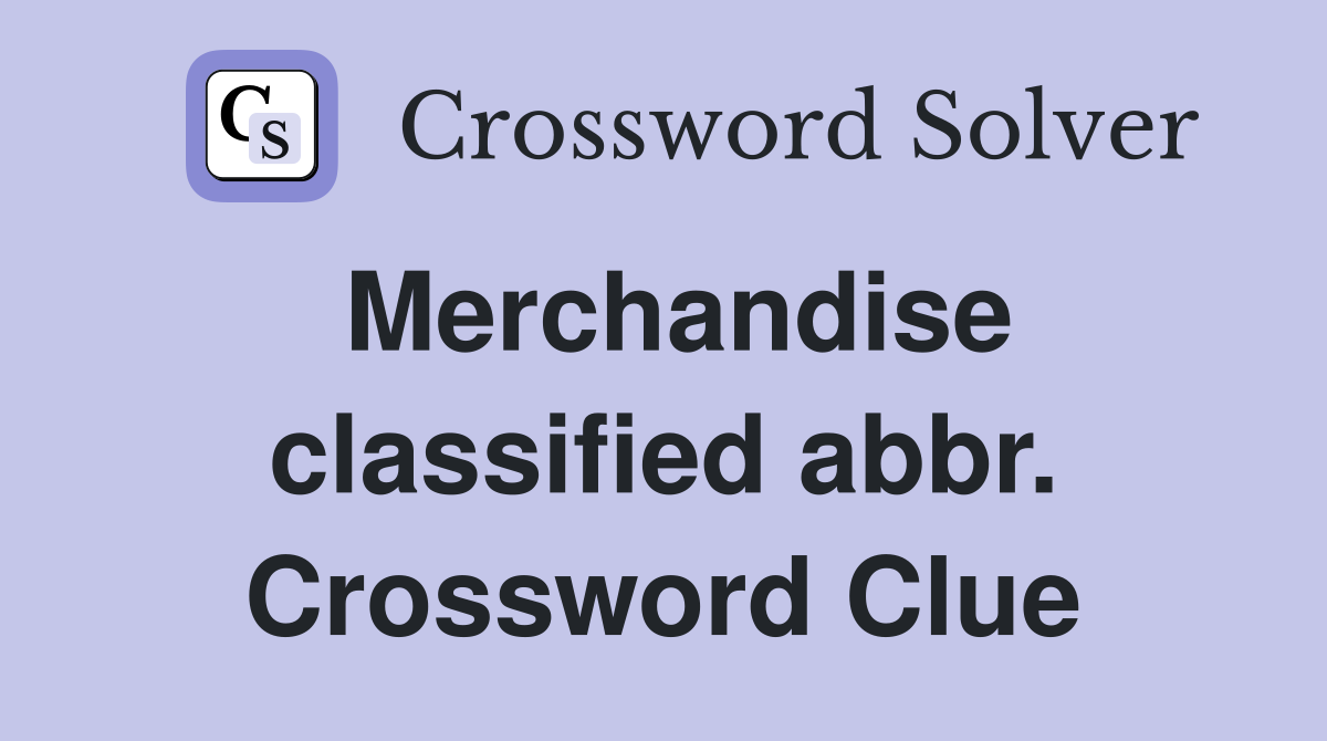 Merchandise classified abbr. Crossword Clue