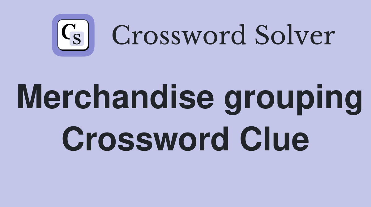Merchandise grouping Crossword Clue