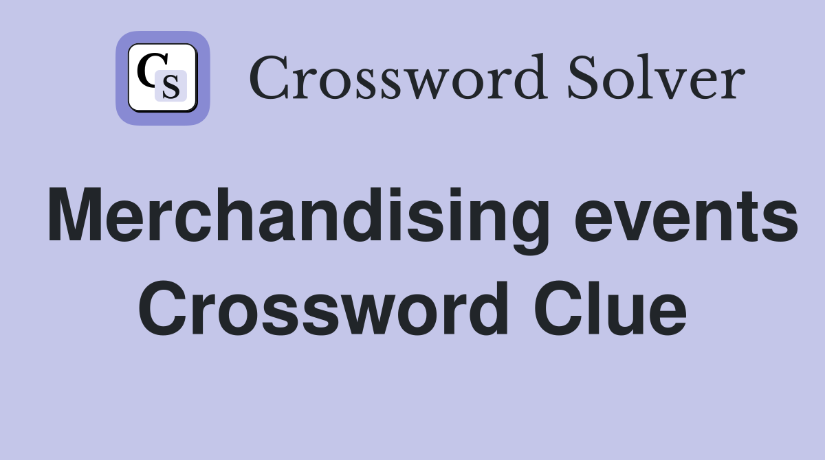 Merchandising events Crossword Clue