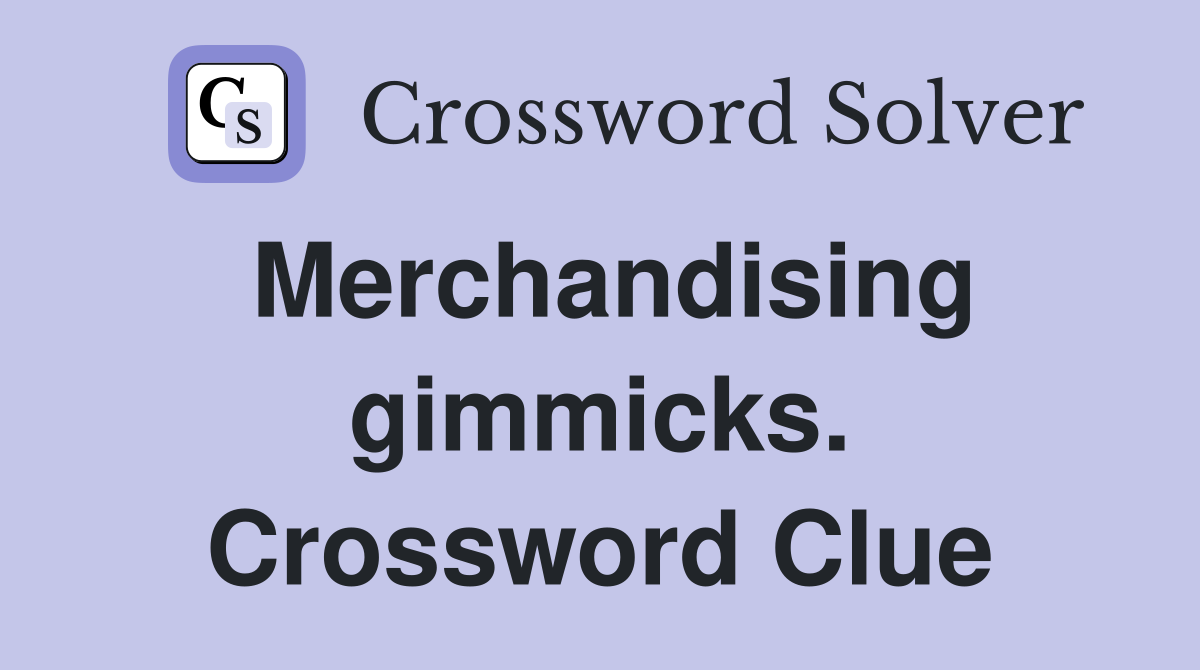 Merchandising gimmicks. Crossword Clue