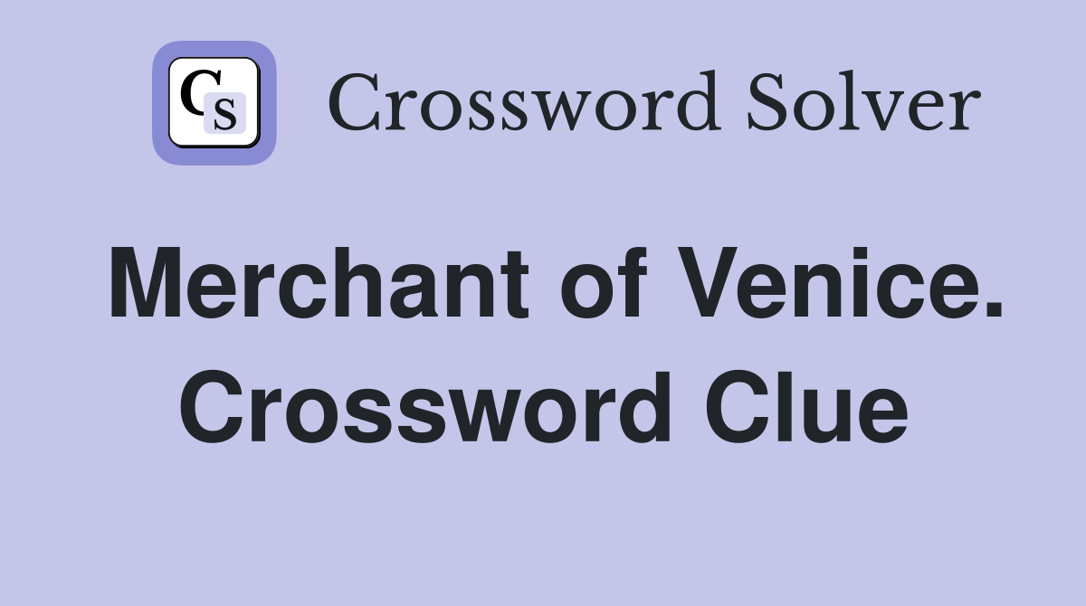 Merchant of Venice. Crossword Clue