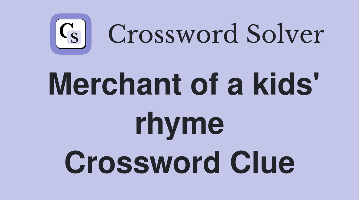 Merchant of a kids' rhyme Crossword Clue