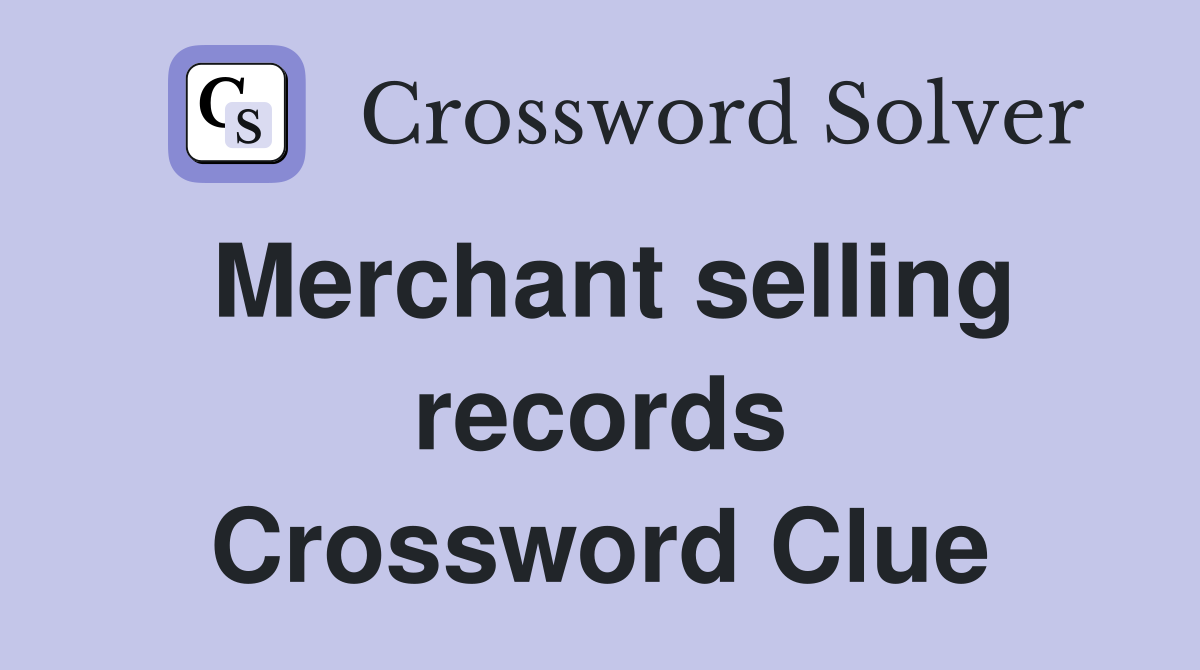 Merchant selling records Crossword Clue