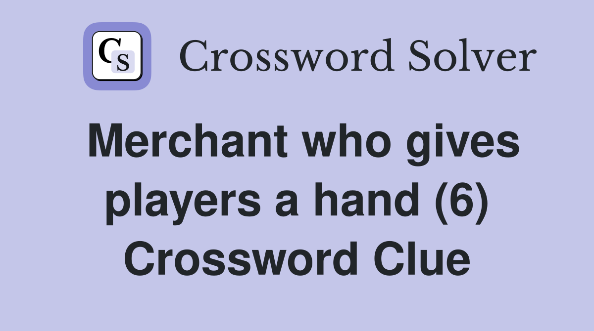 Merchant who gives players a hand (6) Crossword Clue