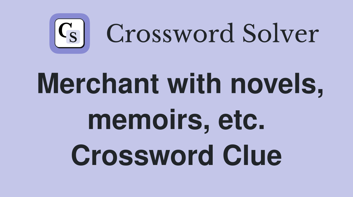 Merchant with novels, memoirs, etc. Crossword Clue