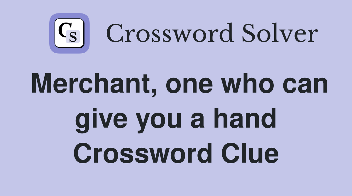 Merchant, one who can give you a hand Crossword Clue