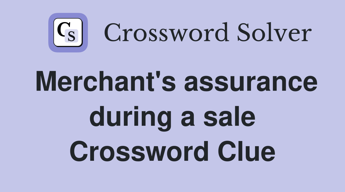 Merchant's assurance during a sale Crossword Clue