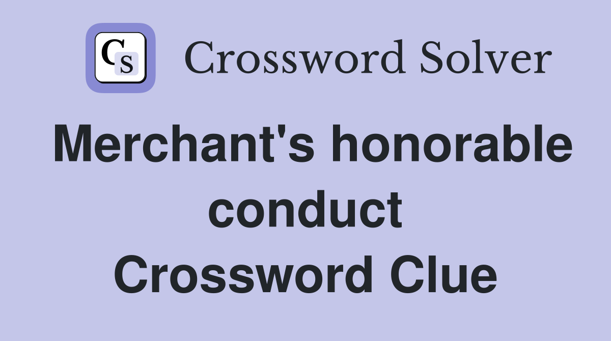 Merchant's honorable conduct Crossword Clue