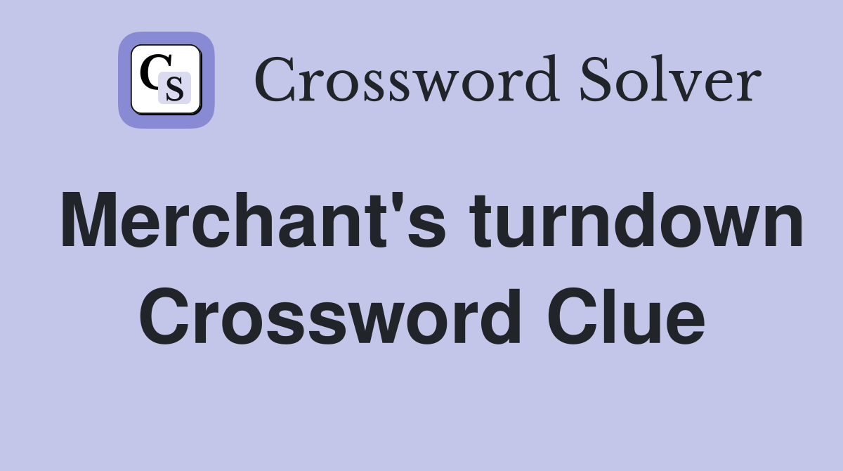 Merchant's turndown Crossword Clue