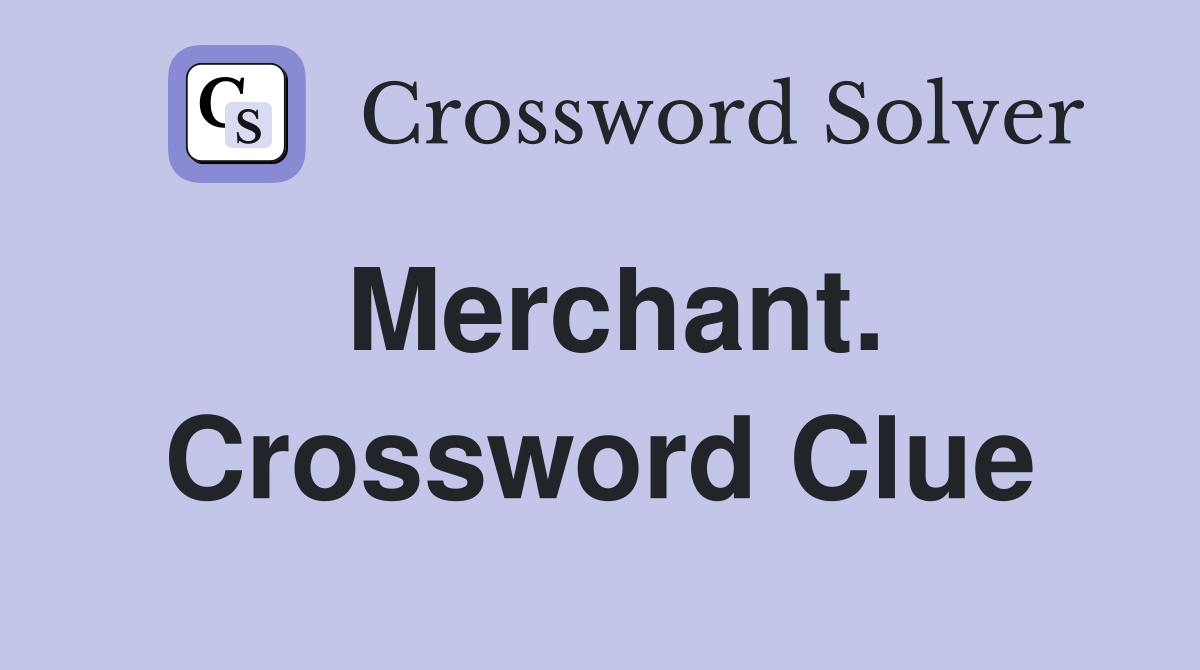 Merchant. Crossword Clue