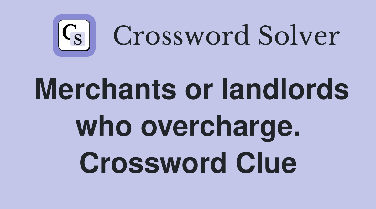 Merchants or landlords who overcharge. Crossword Clue