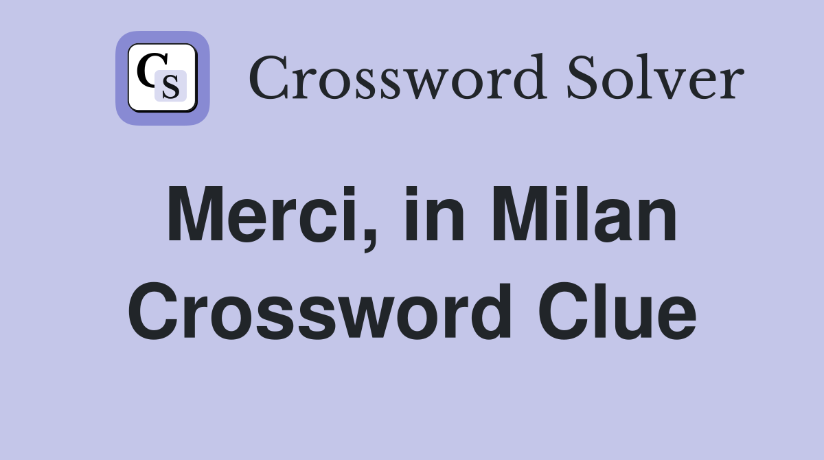 Merci, in Milan Crossword Clue