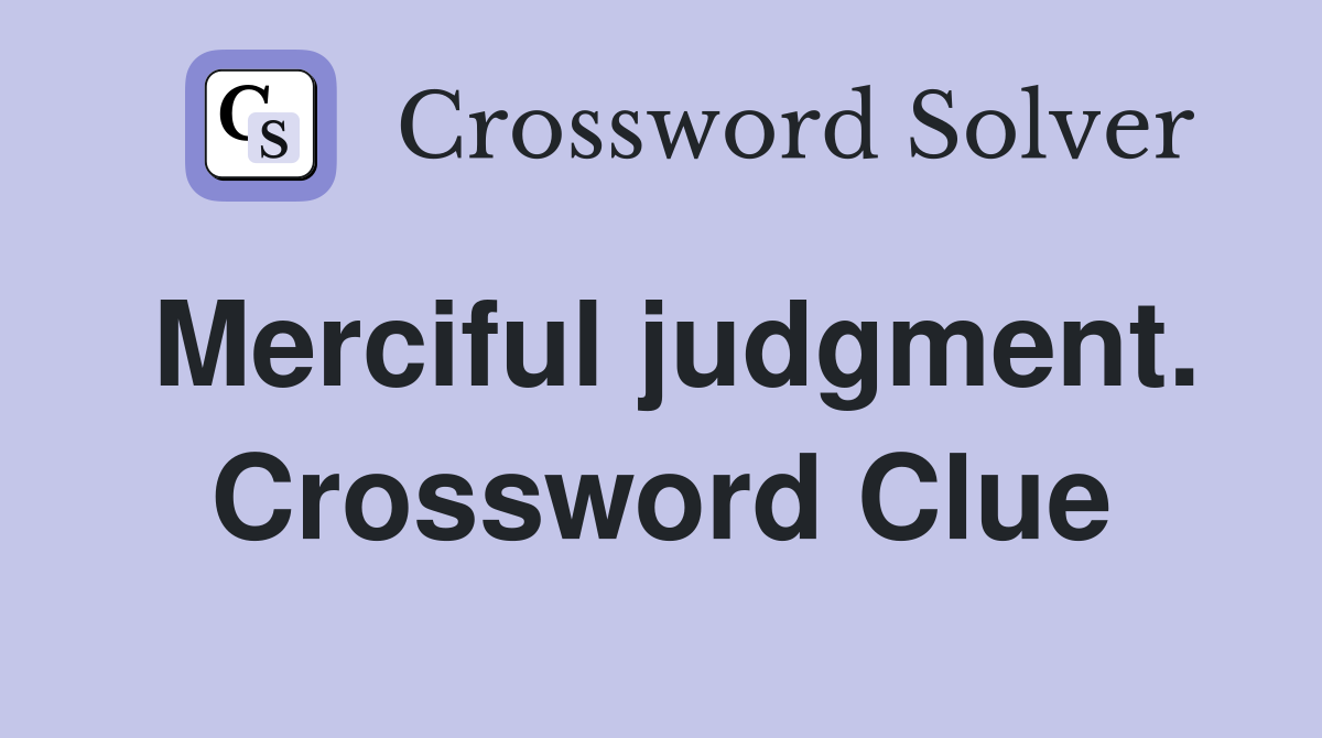 Merciful judgment. Crossword Clue