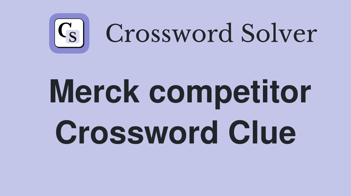 Merck competitor Crossword Clue