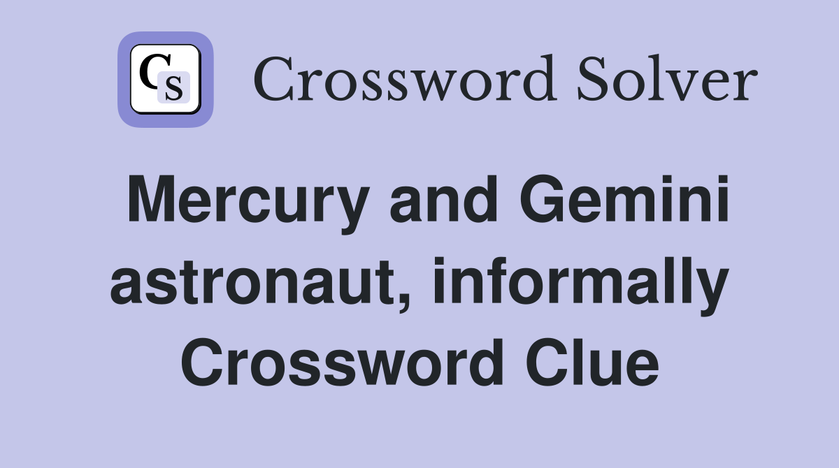 Mercury and Gemini astronaut, informally Crossword Clue
