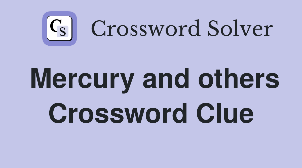 Mercury and others Crossword Clue